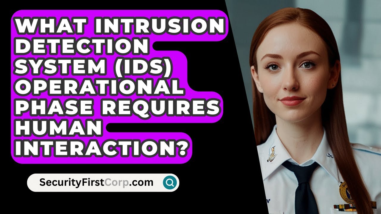 What Intrusion Detection System (IDS) Operational Phase Requires Human Interaction?