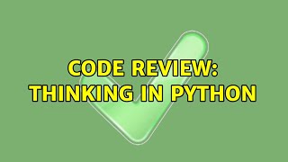 Code Review: Thinking in python (3 Solutions!!)