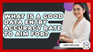 What Is A Good Data Entry Accuracy Rate To Aim For? - Admin Career Guide