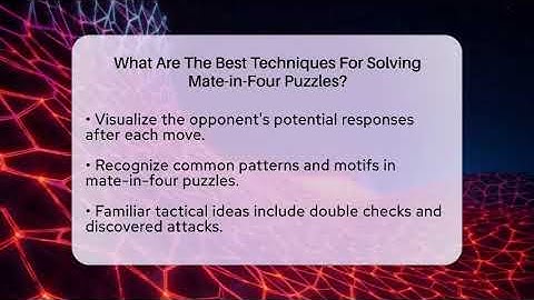 What Are The Best Techniques For Solving Mate-in-Four Puzzles? - The Chess Codex