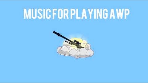 Music For Playing AWP CS:GO