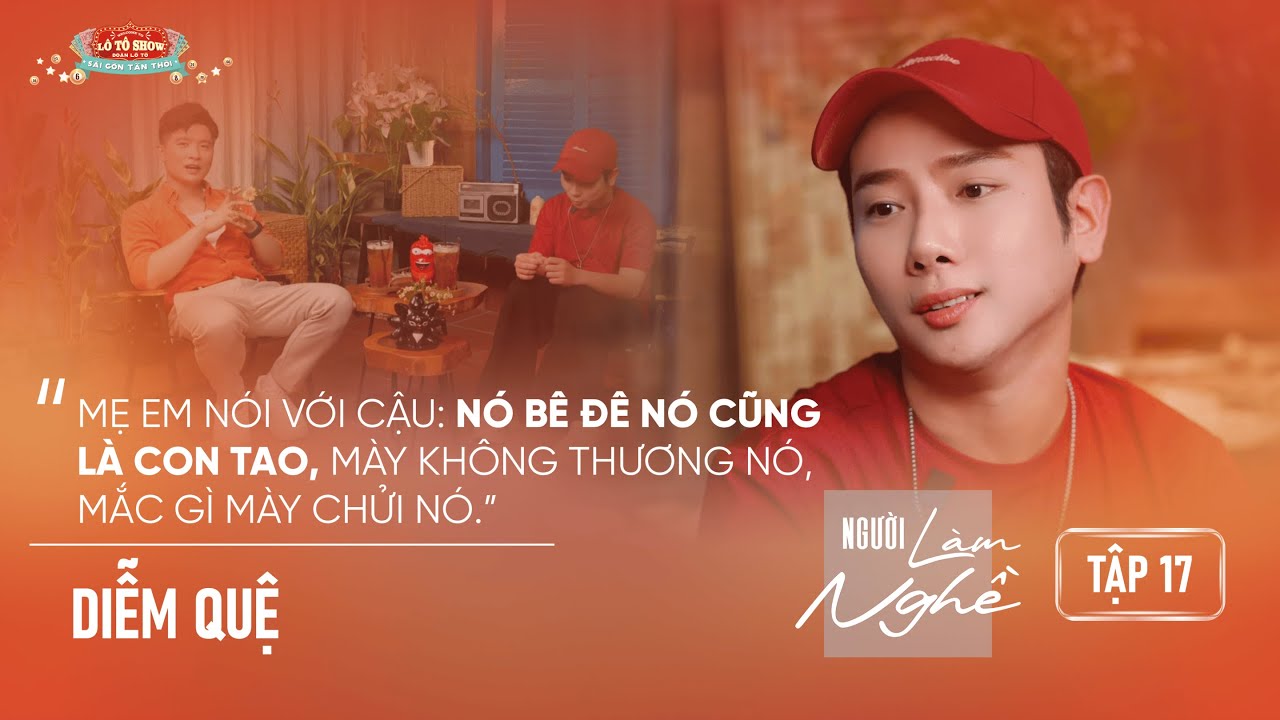 NGƯỜI LÀM NGHỀ | Tập 17 | Diễm Quệ - Mẹ em nói với Cậu: Nó bê đê nó cũng là con tao...
