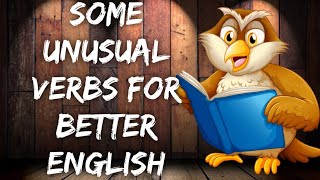 SOME UNUSUAL VERBS FOR BETTER ENGLISH || ICONIC ENGLISH