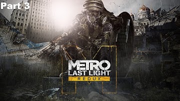 Metro Last Light Redux Gameplay Walkthrough Part 3  - The Enemy Of My Enemy (PS4)