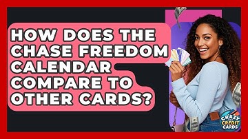 How Does The Chase Freedom Calendar Compare To Other Cards? - Crazy About Credit Cards