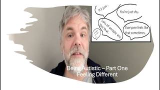 Being Autistic (Part One - Feeling Different)