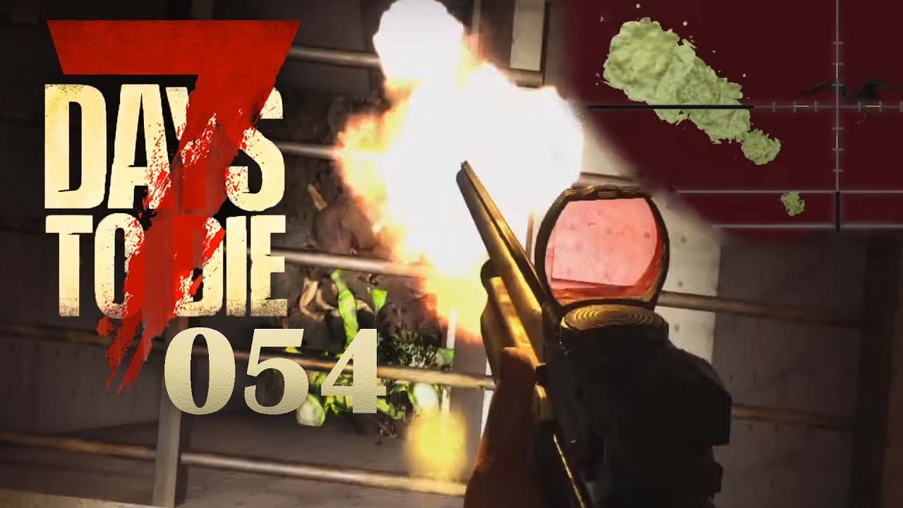 7 DAYS TO DIE 054: Artillerie-Geier! Durchbruch!!!