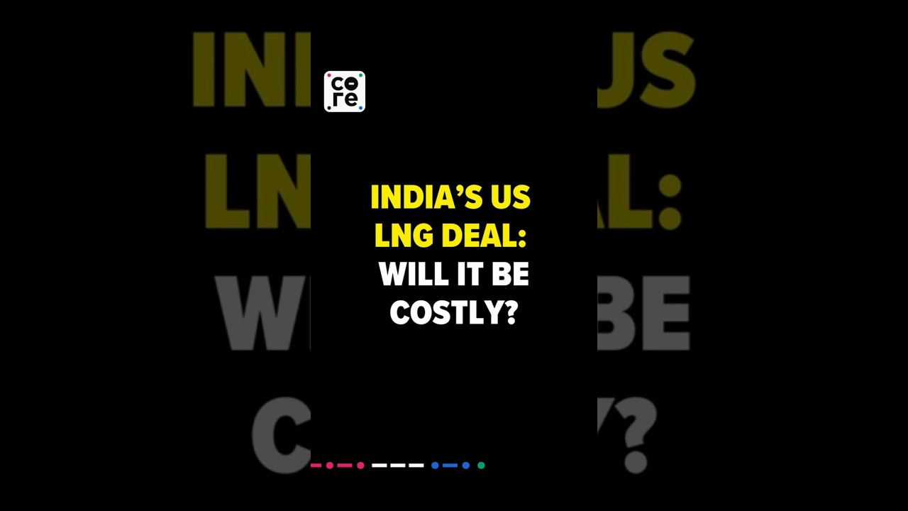 Will India’s US LNG Deal Backfire? | Energy Expert Vandana Hari Explains | The Core Report 