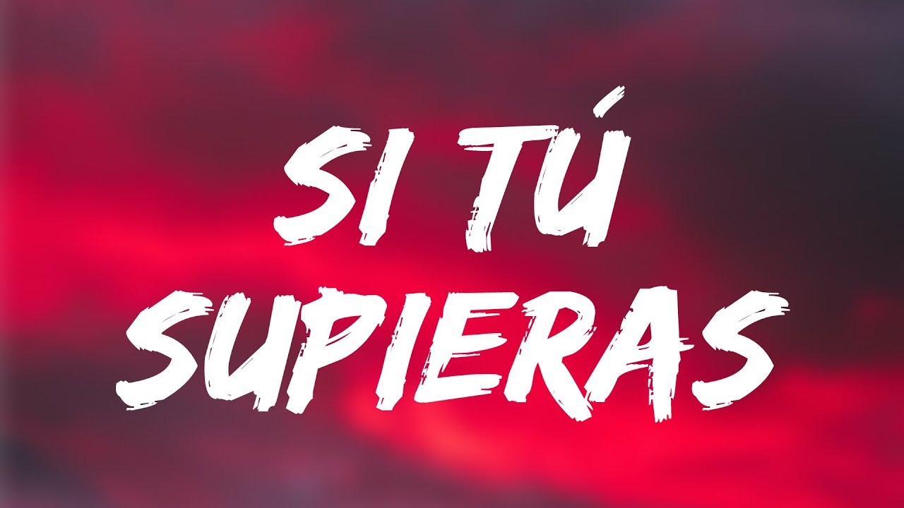 Feid - SI TÚ SUPIERAS (Letra/Lyrics) - YouTube