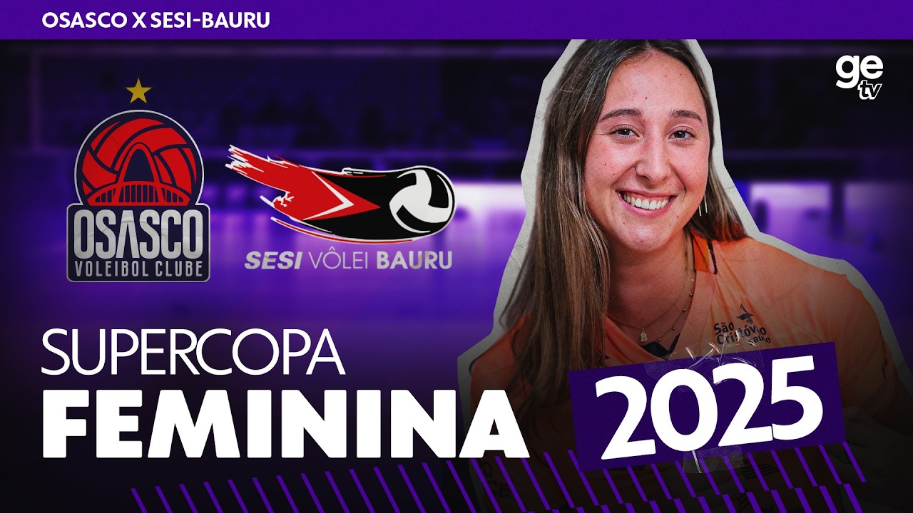 JOGO COMPLETO: OSASCO X SESI BAURU | SUPERCOPA FEMININA DE VÔLEI 2025 | ge tv