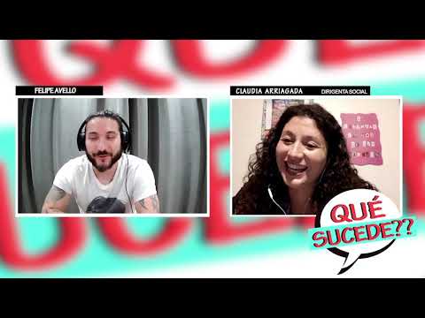 Qué Sucede?? - Hoy recibimos a Claudia Arriagada, dirigenta social