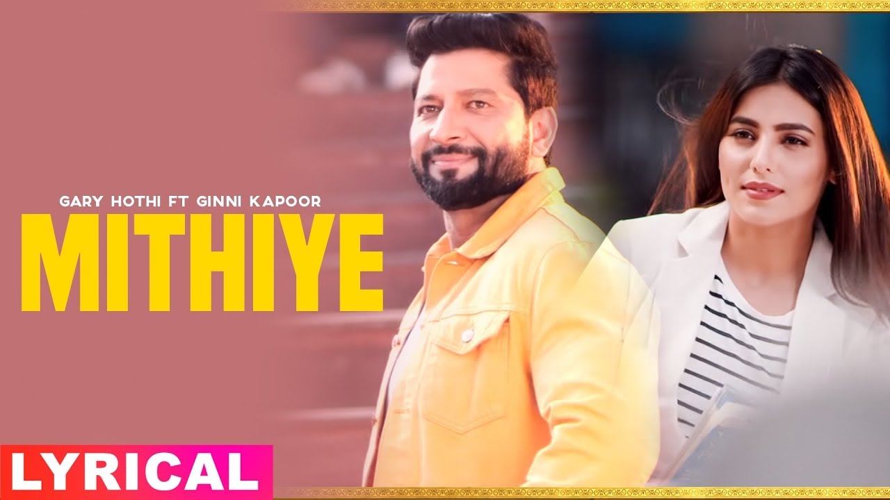 Mithiye (Lyrical Video) | Gary Hothi Ft Ginni Kapoor | G Guri | Latest Punjabi Songs 2019
