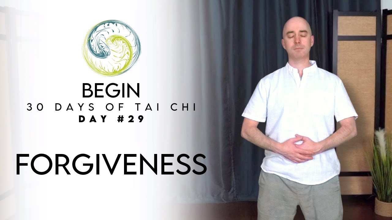 Day 29 - Forgiveness | BEGIN - 30 Days of Tai Chi