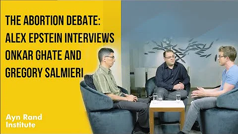 The Abortion Debate: Alex Epstein Interviews Onkar...