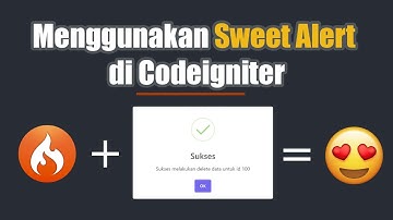 Cara Menggunakan Sweetalert di Codeigniter & Melakukan Konfirmasi Delete