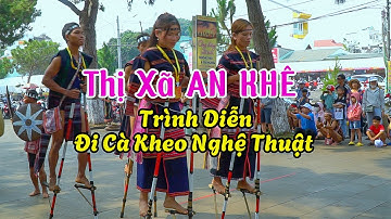 Tx An Khê trình diễn Cà Kheo Nghệ Thuật | Ngày hội VHDT Gia Lai 2024