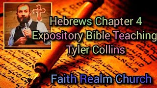 Hebrews Chapter 4 Expository Teaching Tyler Collins Faith Realm Church Sunday School Bean Station TN
