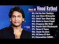 Best Of VINOD RATHOD Songs Collection | Romantic Hindi Songs | Evergreen Hits | High Quality Audio