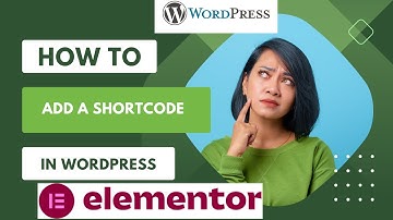 HOW TO ADD A SHORTCODE ELEMENT IN WORDPRESS WITH ELEMENTOR
