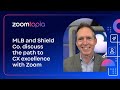 MLB and Shield Co. discuss the path to CX excellence with Zoom