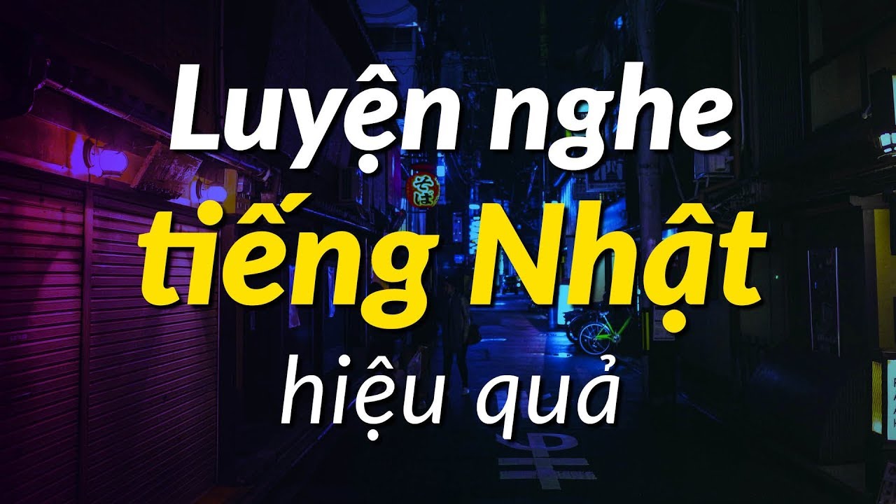 Học tiếng nhật đơn giản | Bài học Luyện nghe tiếng Nhật Cơ bản – Cải thiện Kỹ năng Nghe tiếng Nhật của Bạn