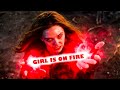 Wanda maximoff || girl is on fire