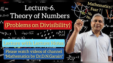 Theory of Numbers, Lec.- 6(Problems on Divisibility), by Dr.D.N.Garain, for M.Sc/B.Sc9Maths.)