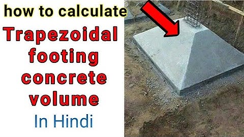 How To Calculate Volume of Trapezoidal Footing at site