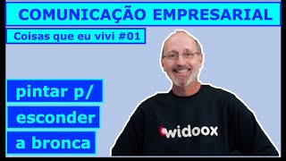 Pintar para esconder a bronca - Comunicação Empresarial #1