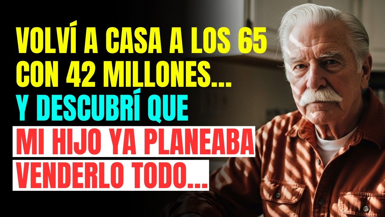 Volví a casa a los 65 con 42 millones… Y descubrí que mi hijo ya planeaba venderlo todo…