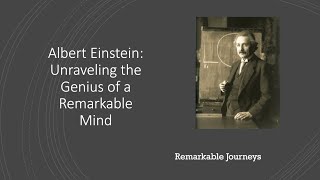 Albert Einstein: Unraveling the Genius of a Remarkable Mind | Remarkable Journeys