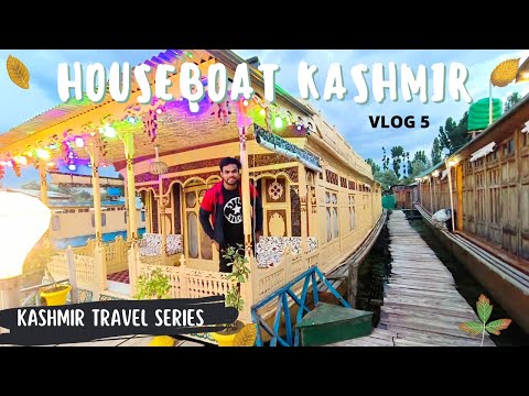 KASHMIR HOUSEBOATS | HOUSEBOAT TOUR KASHMIR DAL LAKE | Kashmir VLOG | KASHMIR TOUR & TRAVEL