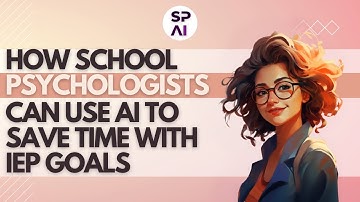How School Psychologists Can Use AI to Save Time by Developing IEP Goals