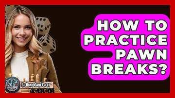 How To Practice Pawn Breaks? - The Board Game Xpert