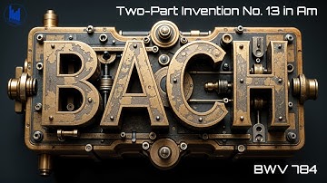 J.S. Bach - Two-Part Invention No. 13 - BWV 784 - A minor (Synthesized)