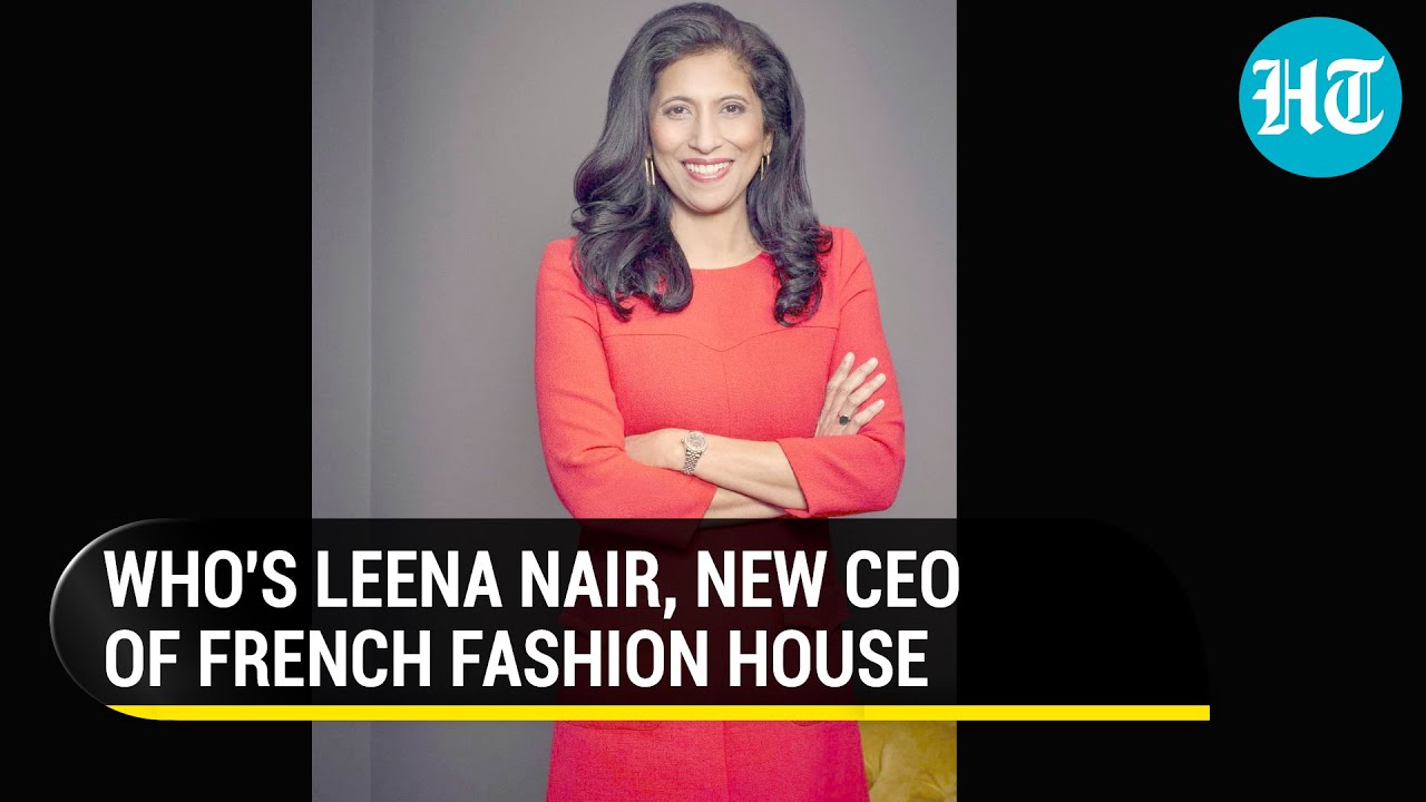 Fashion icon Chanel chooses Indian-born Leena Nair as CEO