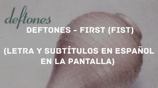 Deftones - First (Fist) (Lyrics/Sub Español) (HD)