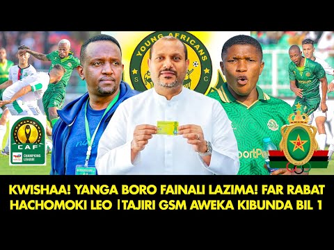 KWISHAA YANGA ROBO FAINALI LAZIMA FAR RABAT HACHOMOKI LEO TAJIRI GSM AWEKA KIBUNDA BILIONI 1 MEZANI 