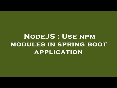 NodeJS : Use npm modules in spring boot application