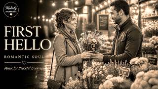 ❤️ Maybe We Were Meant to Meet | Romantic Soul Music for Peaceful Evenings