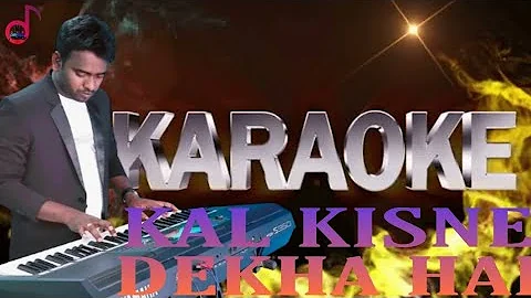 KAL KISNE DEKHA HAIN KARAOKE  || CHRISTIAN KARAOKE || BY DANIEL JOSEPH