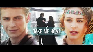 Anakin & Padme | Take me home