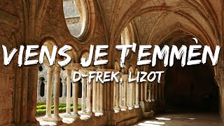 D-Frek, LIZOT - Viens je t'emmèn (Paroles/Lyrics) [LIZOT Remix]