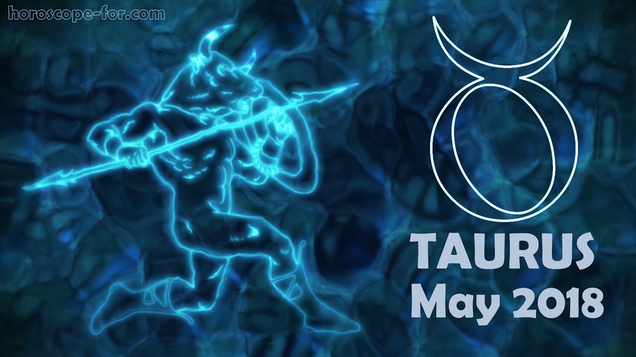 Horoscope for Taurus for May 2018 YouTube