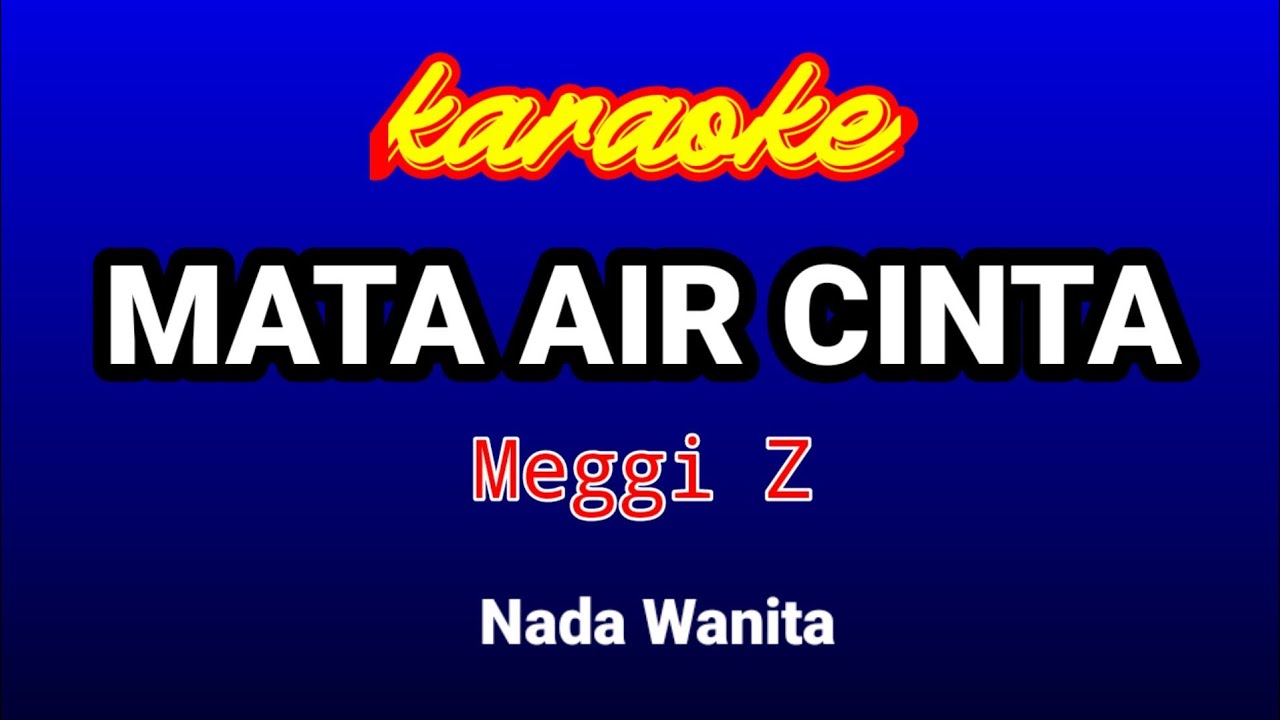 MATA AIR CINTA Karaoke(Nada Wanita)-Meggi Z