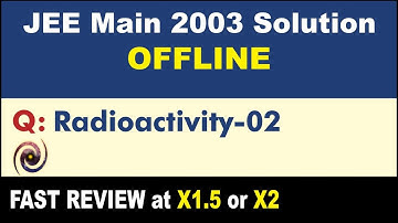 JEE Main 2003 Physics Solutions | Radioactivity-02