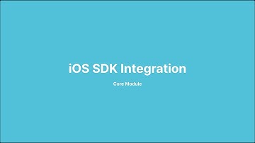 iOS SDK - Core Module Integration Tutorial