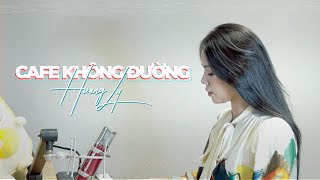 Video thumbnail of "CAFE KHÔNG ĐƯỜNG - JOMBIE x TKAN & BEAN | HƯƠNG LY COVER"