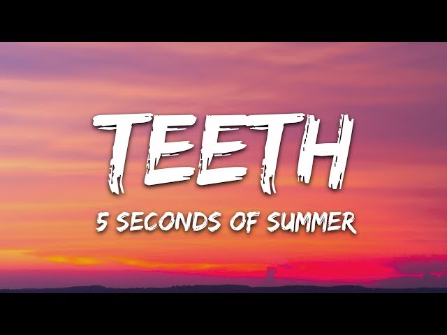 5 Seconds of Summer - Teeth (Lyrics) class=