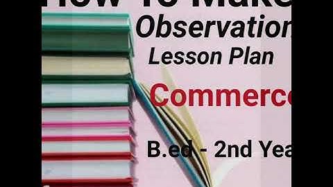 How to make Observations lesson plan b.ed 2nd Year